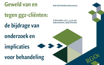 6 december 2011:  Symposium RGOc “Geweld van en tegen ggz-cliënten: de bijdrage van onderzoek en implicaties voor behandeling”