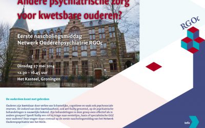 27 mei 2014: Nascholingsmiddag Ouderenpsychiatrie RGOc: Andere psychiatrische zorg voor kwetsbare ouderen?